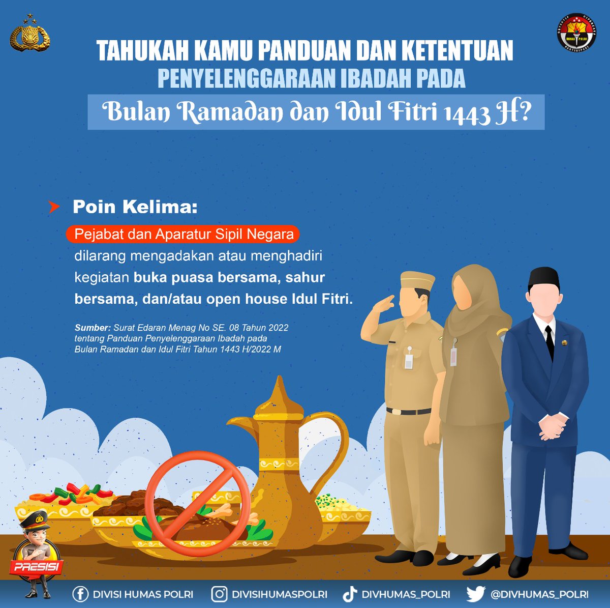 HumasPasirjambu's tweet photo. TAHUKAH KAMU PANDUAN DAN KETENTUAN PENYELENGGARAAN IBADAH PADA BULAN RAMADAN DAN IDUL FITRI 1443 H?

Poin Kelima:
Pejabat dan Aparatur Sipil Negara dilarang mengadakan atau menghadiri kegiatan buka puasa bersama, sahur bersama, dan/atau open house Idul Fitri. https://t.co/pFdx0XvpIA