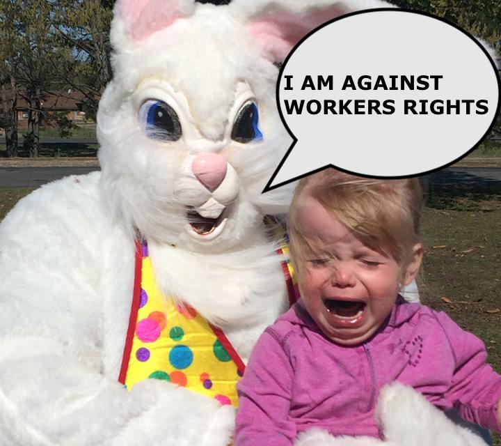 easter bunny saying he hates workers' rights