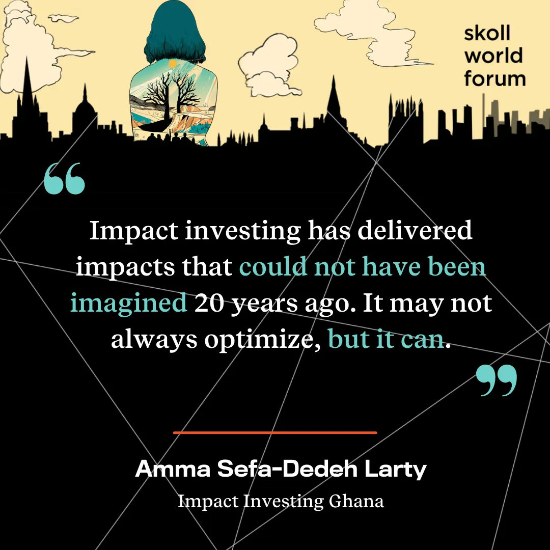 SkollFoundation's tweet image. In a debate about the efficacy of #ImpactInvesting at #SkollWF, @AmmaLartey of @ImpactInvGh made the argument that while it may not always optimize, it certainly can. Not only that, it has delivered impacts that simply could not have been imagined as recently as 20 years ago.