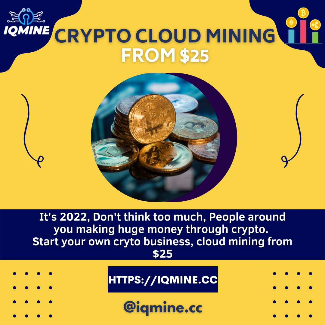 IqmineC's tweet photo. It's 2022, Don't think too much, People around you making huge money through crypto.
Start your own crypto business, cloud mining from $25
.
Website: https://t.co/8rBkUfvZco
.
#cryptominer #cryptominingrig
#cryptoinvest #cloudmine #blockchaintechnology #iqmine #india #London https://t.co/EMmtesPuIb