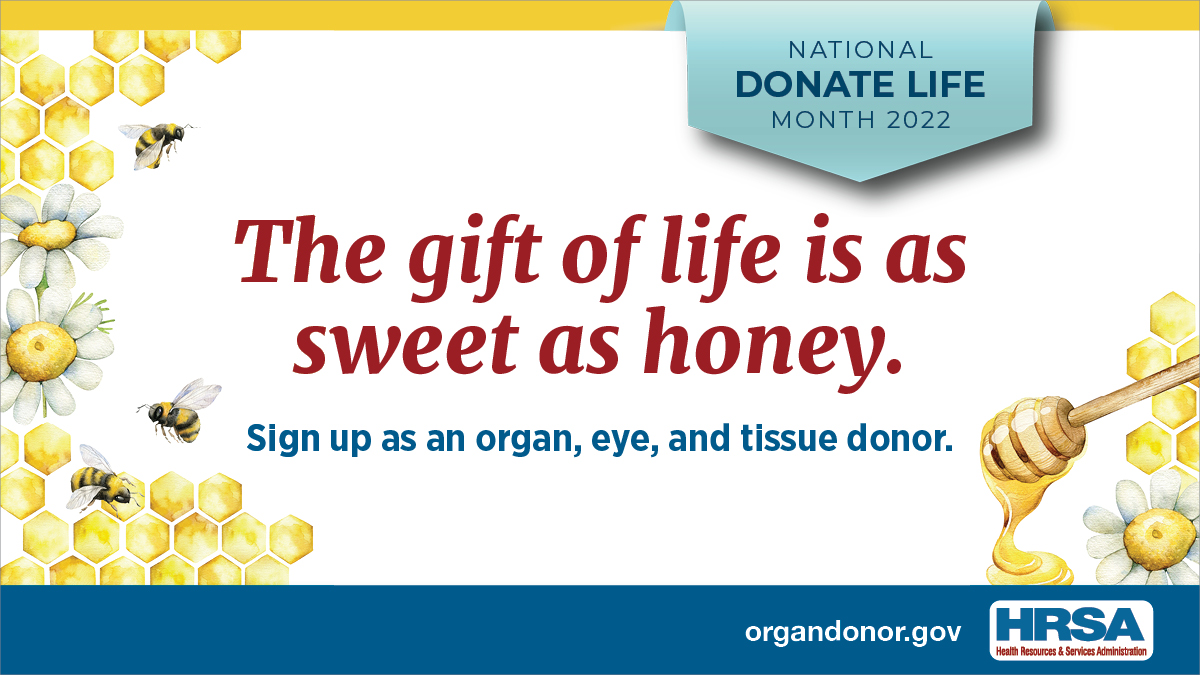 This #NationalDonateLifeMonth, “bee” part of a lifesaving community. Sign up to be a donor and save lives — register as an organ, eye and tissue donor. Learn more at: organdonor.gov/register