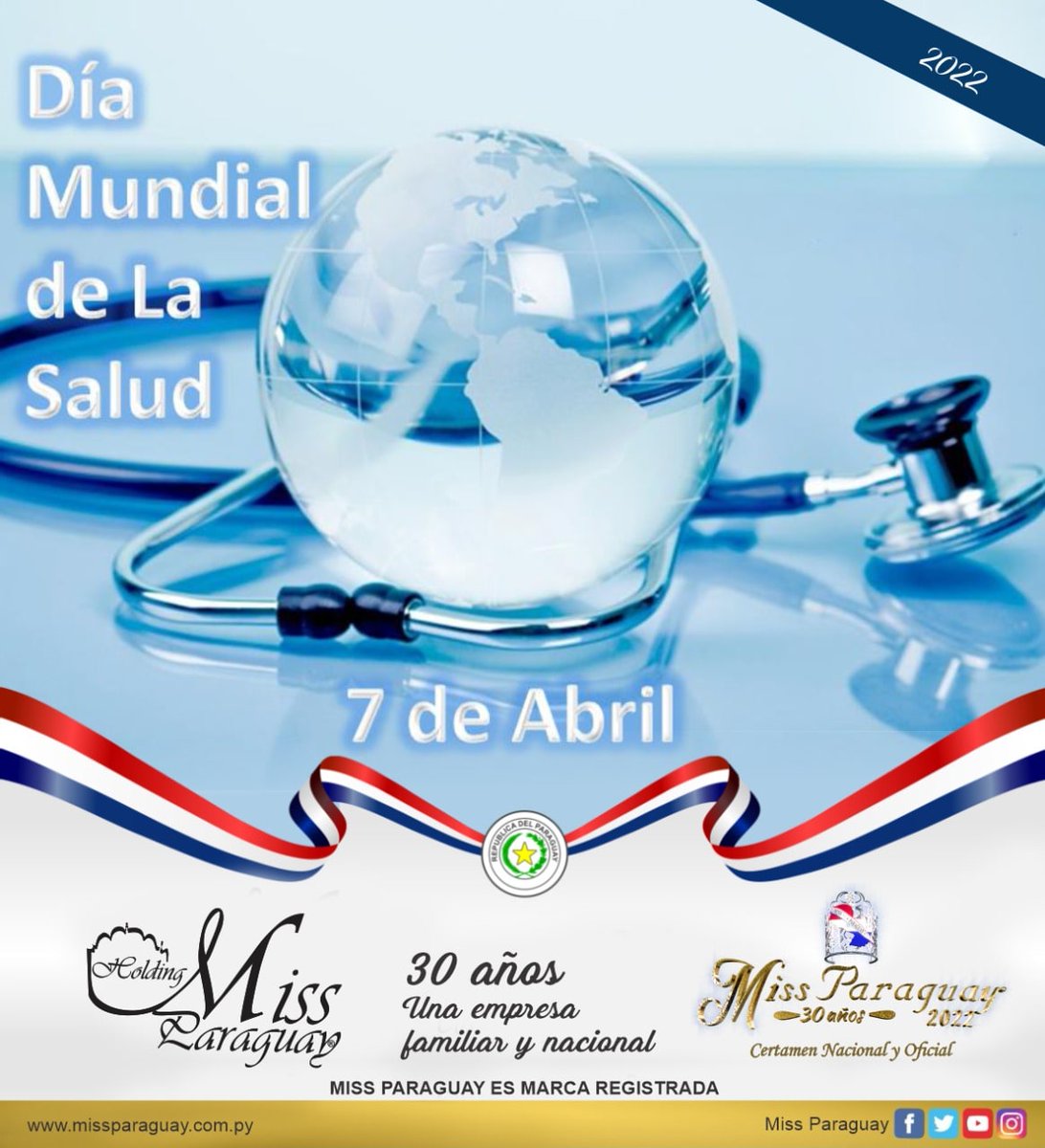 EFEMÉRIDE: Jueves 07 de abril “DÍA MUNDIAL DE LA SALUD” 
El Holding Miss Paraguay una empresa Familiar y Nacional, con proyección Internacional, desea feliz “DÍA MUNDIAL DE LA SALUD”