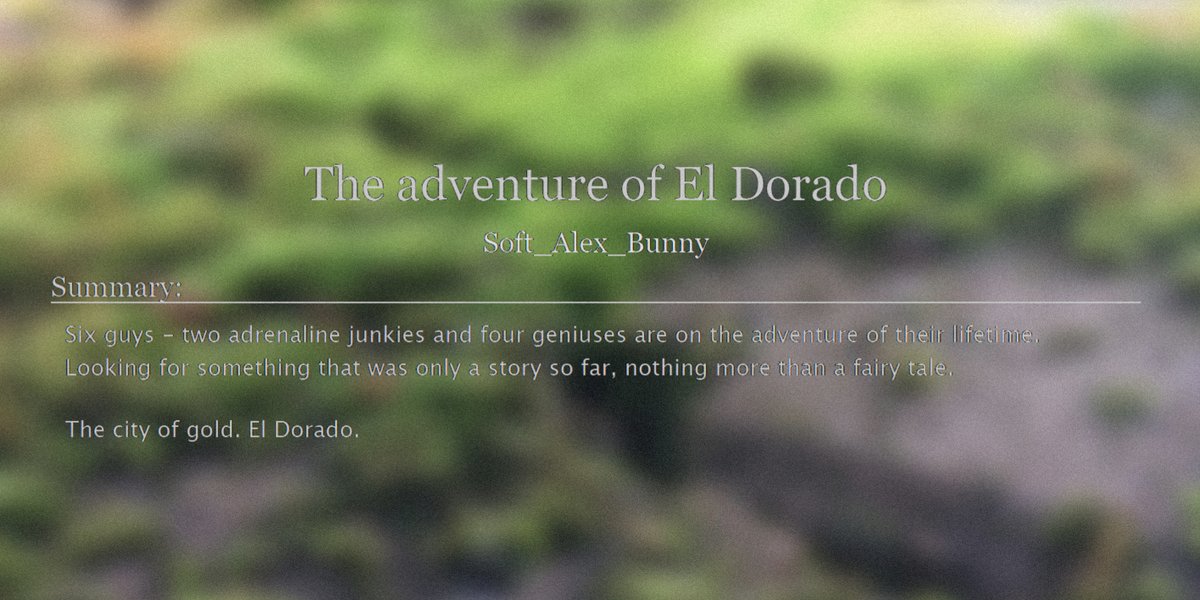 ⠀ ⠀⠀🌎 𝗧𝗵𝗲 𝗮𝗱𝘃𝗲𝗻𝘁𝘂𝗿𝗲𝘀 𝗼𝗳 𝗘𝗹 𝗗𝗼𝗿𝗮𝗱𝗼 🌎

🐰 EXO
🐑 for #exoplanetzine 
🐶 adventure/friendship
🦖 general audiences
🐯 2.6k words
🐧 #10YearsWithEXO #EXOWeAreOneDecade #AlwaysAndForeverEXO

let's make it another 10 years💕💕

archiveofourown.org/works/37256473