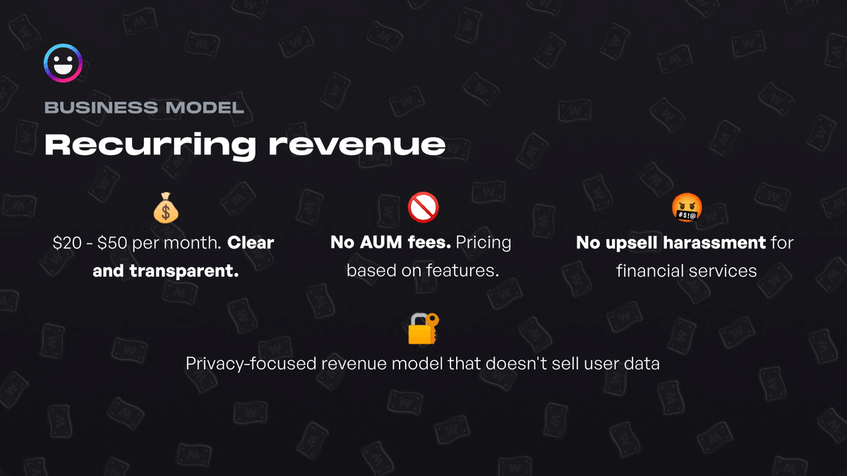 So if we're not taking a % of your assets in AUM fees, how will we make money?A flat subscription fee based on features. It's the most pro-customer way to build this company as it incentivizes us to build amazing tools, NOT to upsell you on services.