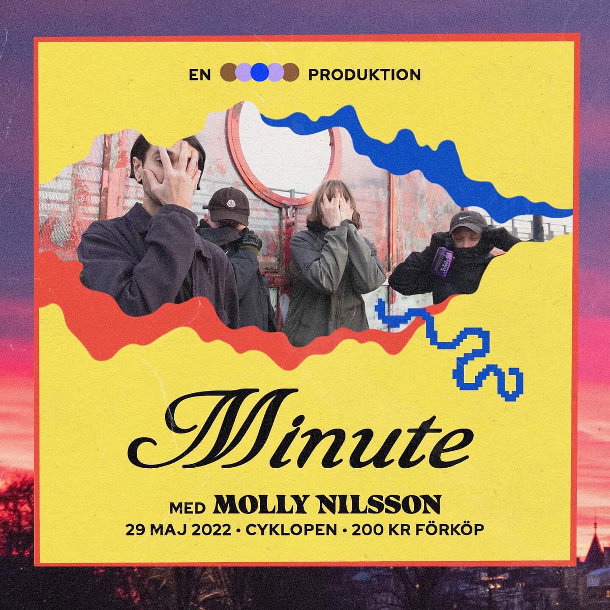 CYKLOPEN
MINUTE
MOLLY NILSSON
PSYNSK
29 MAJ