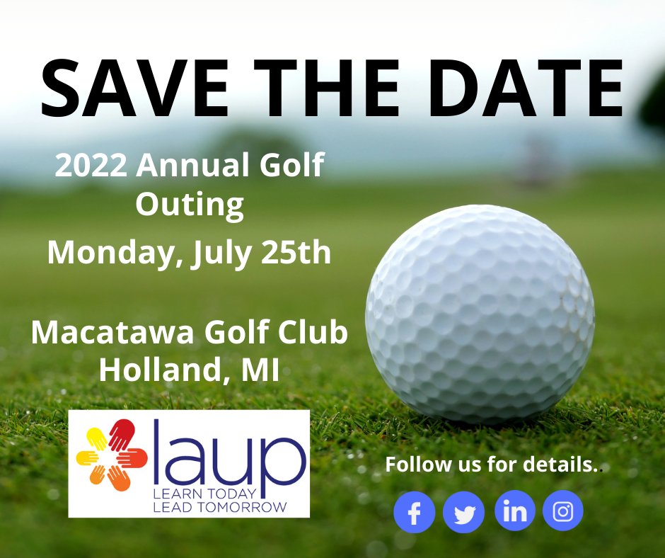 SAVE THE DATE!  Our Annual Golf Outing is Monday, July 25th at Macatawa Golf Club n Holland.  Follow us for more info! #laupholland