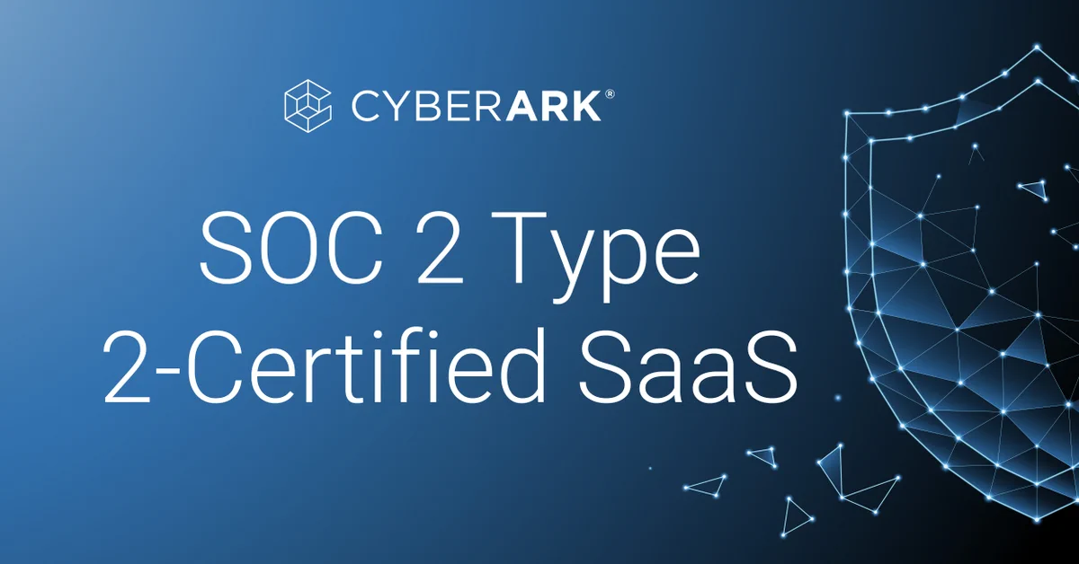 CyberArk Expands SOC 2 Type 2 Certification Across Identity Security Platform