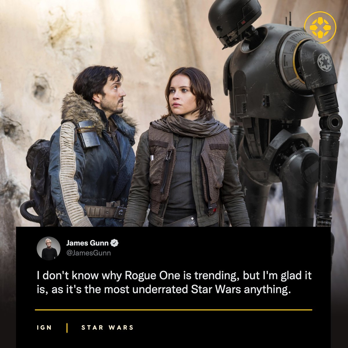 IGN's tweet photo. James Gunn has called Rogue One the most “underrated Star Wars anything,” after the movie was trending on social media. Agree? Disagree? https://t.co/FRntKcYBuJ
