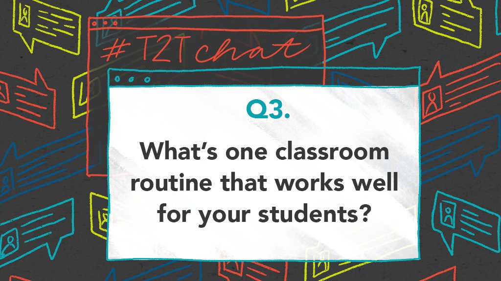 Q3. What’s one classroom routine that works well for your students? #T2Tchat