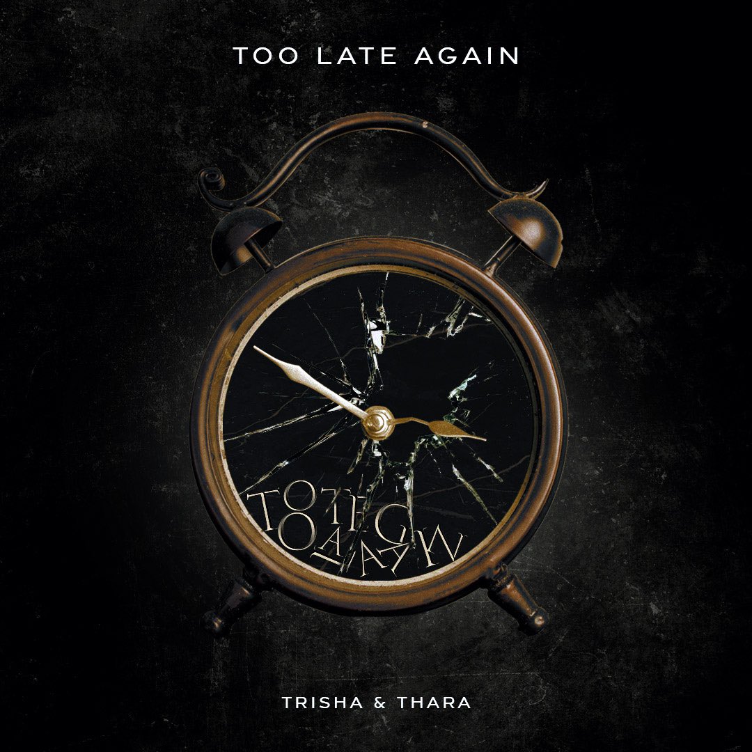 trishaandthara's tweet photo. TOO LATE AGAIN OUT ON ALL STREAMING PLATFORMS!!! #stream #outnow https://t.co/6ACNXSvIVz