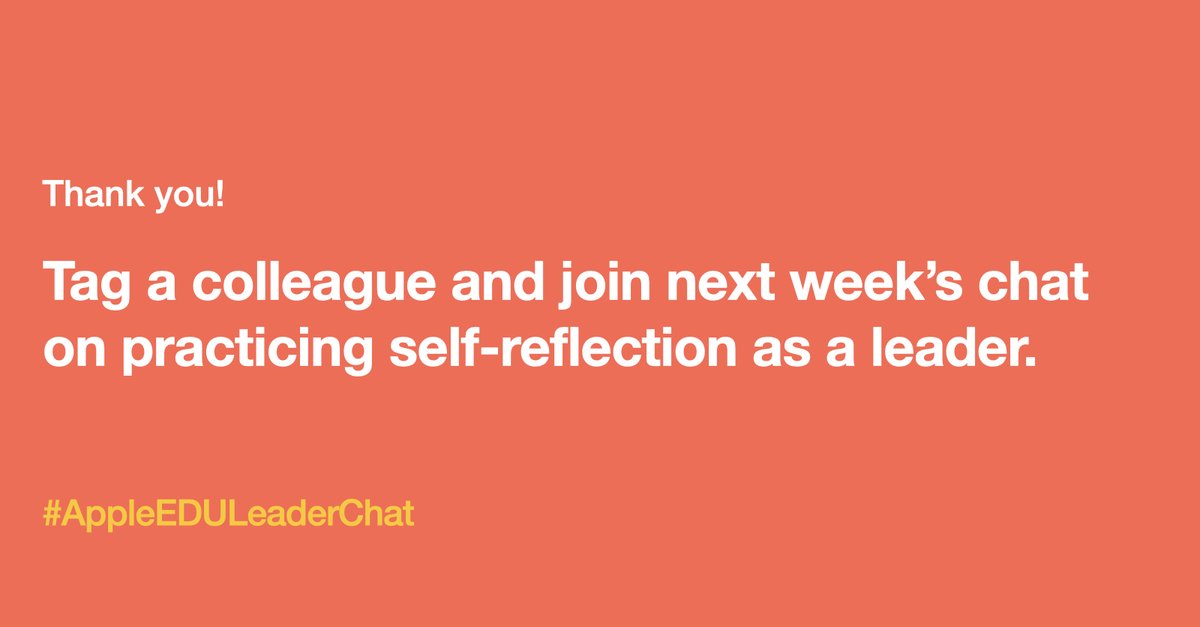 Thank you! Tag a colleague and join next week’s chat on practicing self-reflection as a leader. #AppleEDULeaderChat 
#AppleDistinguishedSchools