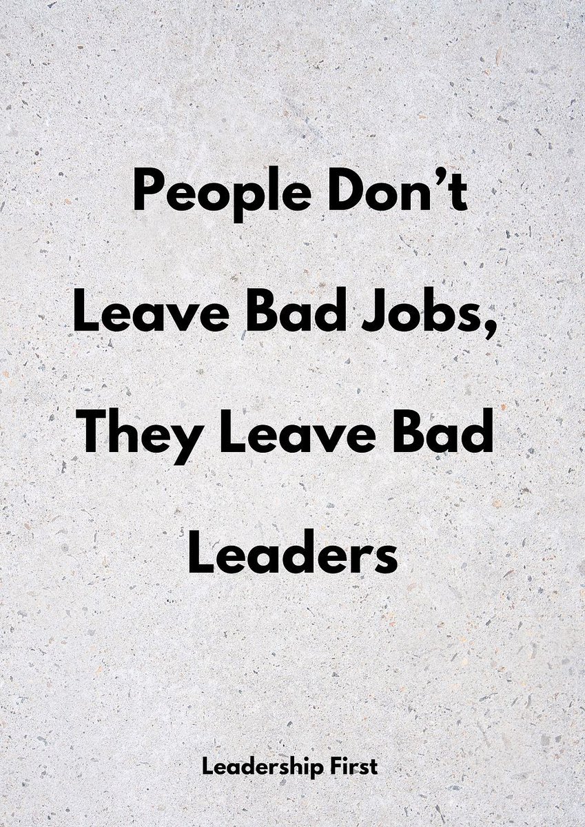 #Leadership people don't leave bad jobs, they leave bad leaders. True?