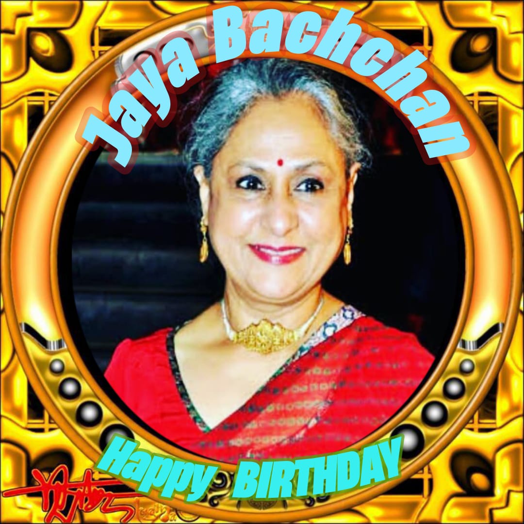 Happy BIRTHDAY Jaya Bachchan  JayaBachachan 