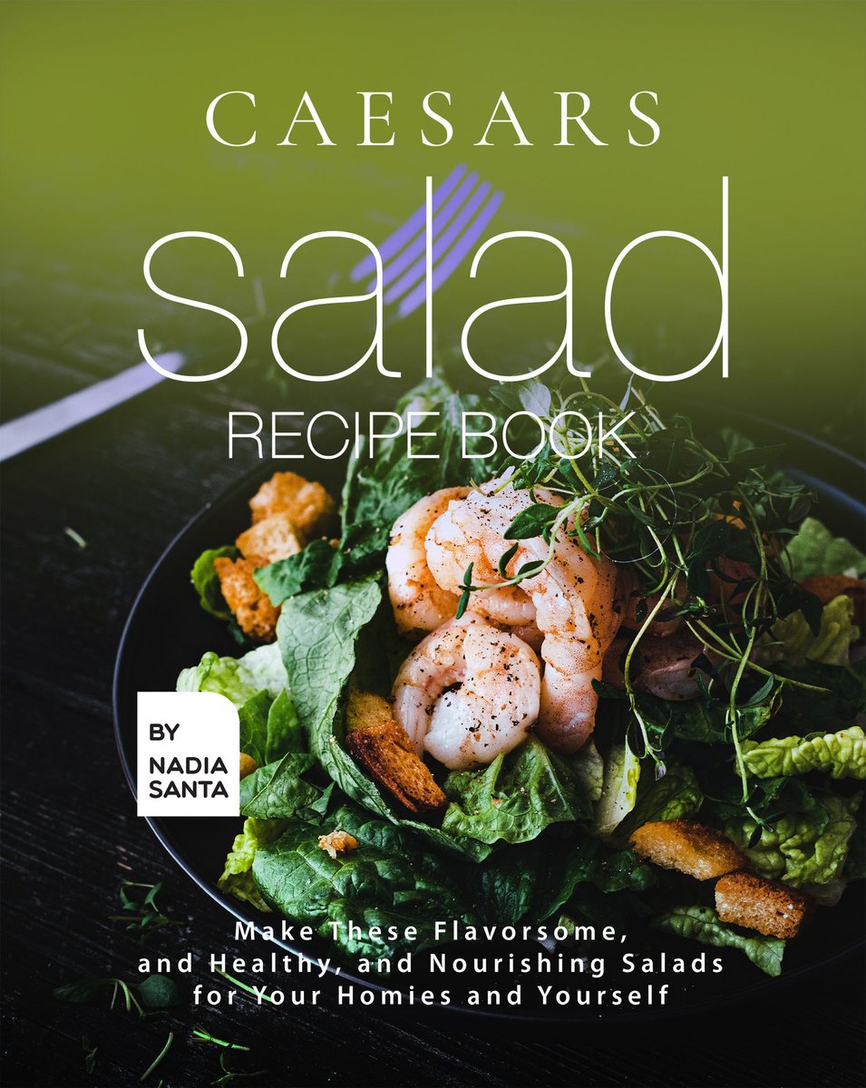 Download [pdf]' Caesars Salad Recipe Book Make These Flavorsome, and