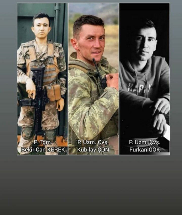 MelekZK25168927's tweet photo. Şehitlerimize Allah'tan Rahmet , kederli ailelerine baş sağlığı diliyorum .Ruhları şad makamları âli olsun ..🇹🇷
#Tğm Bekir Can Kerek
#Uzmn.Çvş Kubilay Çon 
#Uzmn  Çvş.Furkan Gök 
🇹🇷🙏 https://t.co/YhS0J3l1bA