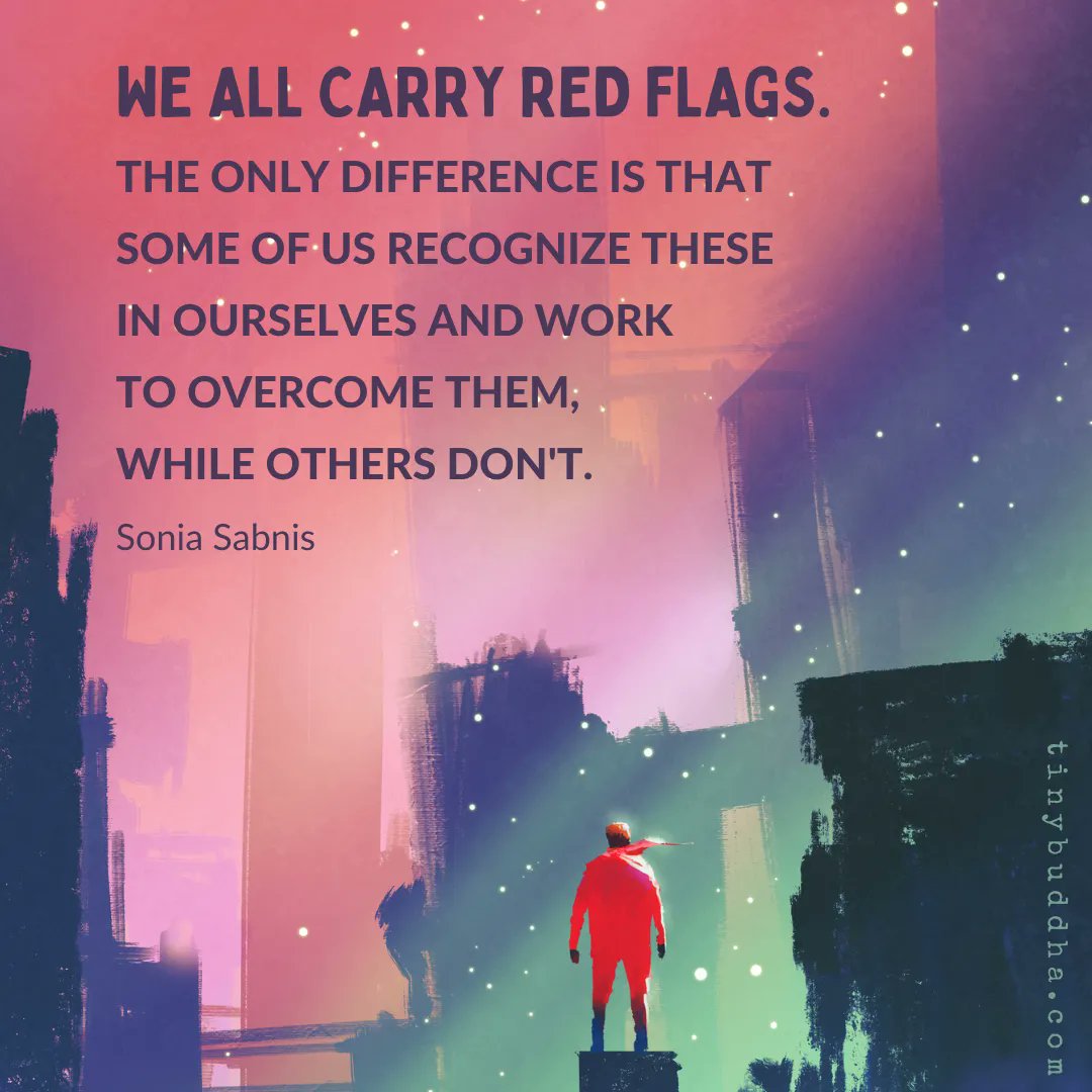 tinybuddha's tweet photo. "We all carry red flags. The only difference is that some of us recognize these in ourselves and work to overcome them, while others don't." ~Sonia Sabnis https://t.co/qRV44HwgT4