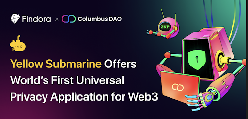 🎉Columbus DAO is proud to present its first project: @Yellow_Subm.
 
Created with <a href="/Findora/">Findora</a>, Yellow Submarine is the first Universal Privacy Application for #Web3 allowing users to transact privately across all EVM Chains.
