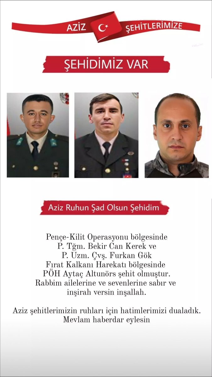 🇹🇷 Şehit Bekir Can Kerek
🇹🇷 Şehit Furkan Gök
🇹🇷 Şehit Aytaç Altunörs

| 22.04.2022