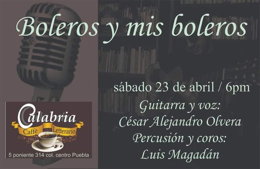 Este sábado 23 del abril a las 6pm en Calabria Café Letterario en Puebla (5pte 314 Col. centro acompañado en la percusión coros Luis Magadán, los deleitarán con Boleros... Ojalá puedan asistir...