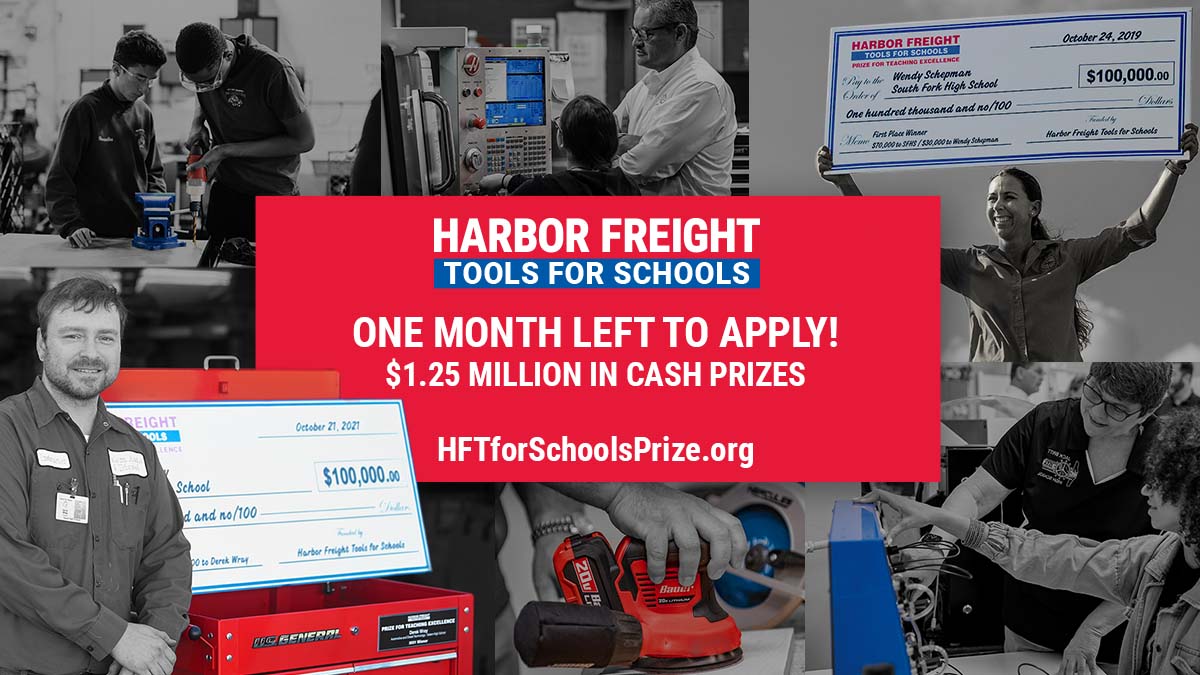 There is now one month left to apply for the 2022 Harbor Freight Tools for Schools Prize for Teaching Excellence. <a href="/SkillsUSA/">SkillsUSA</a> <a href="/NCCER/">NCCER</a> <a href="/CTEWorks/">Advance CTE</a> <a href="/actecareertech/">ACTE</a> <a href="/BuildYourFuture/">Build Your Future</a> <a href="/NewAmerica/">New America</a> <a href="/bigpiclearning/">Big Picture Learning</a> <a href="/HFFInitiative/">Harbor Freight Fellows Initiative</a> <a href="/jfftweets/">Jobs for the Future (JFF)</a> <a href="/RWScholars/">Real World Scholars</a> 
hftforschoolsprize.org