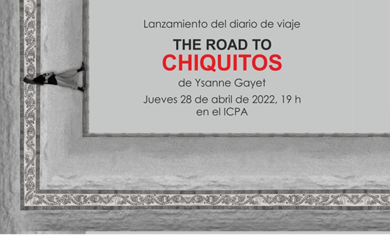 The Road to Chiquitos de Ysanne Gayet
El ICPA y el CCDL invitan al lanzamiento del diario de viaje. La presentación estará a cargo de la historiadora Beatriz González de Bosio, la poetisa Gloria España, el arquitecto Oscar Centurión (Pdte. ICOM PY) y el maestro Luis Szarán. 1/