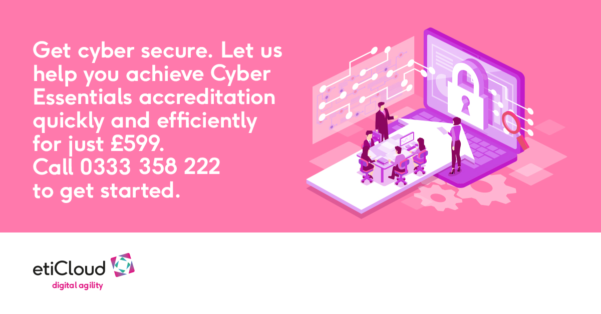Get cyber secure. Let us help you achieve Cyber Essentials accreditation quickly and efficiently for just £599. Call 0333 358 222 to get started.