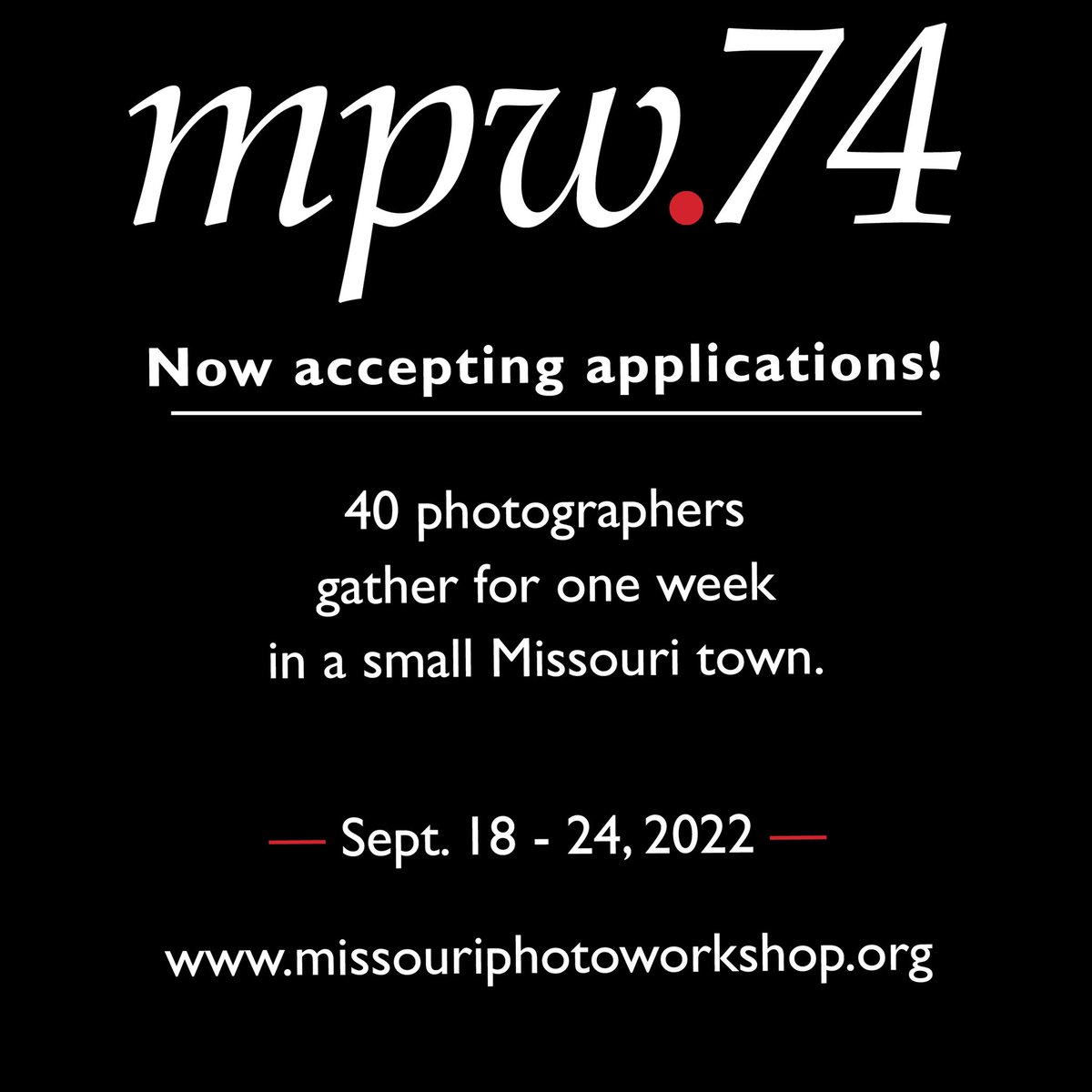 The call for applications is now open for MPW.74. Forty photographers will be selected to attend in-person in a small Missouri town. The deadline to apply is June 15. missouriphotoworkshop.org