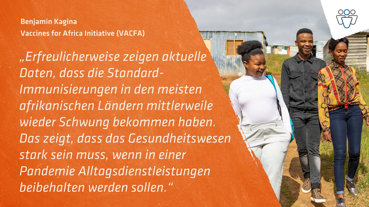 Drei Menschen laufen fröhlich nebeneinander. Daneben steht ein Zitat von  Benjamin Kagina vom Vaccines for Africa Initiative (VACFA): "Erfreulicherweise zeigen aktuelle Daten, dass die Standard-Immunisierungen in den meisten afrikanischen Ländern mittlerweile wieder Schwung bekommen haben. Das zeigt, dass das Gesundheitswesen stark sein muss, wenn in einer Pandemie Alltagsdienstleistungen beibehalten werden sollen."
