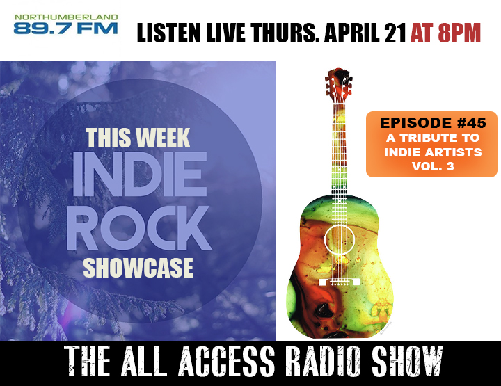 Listen to the All Access Tribute to independent Artist Showcase on Northumberland 89.7Fm Thurs. April 21, 2022 at 8pm