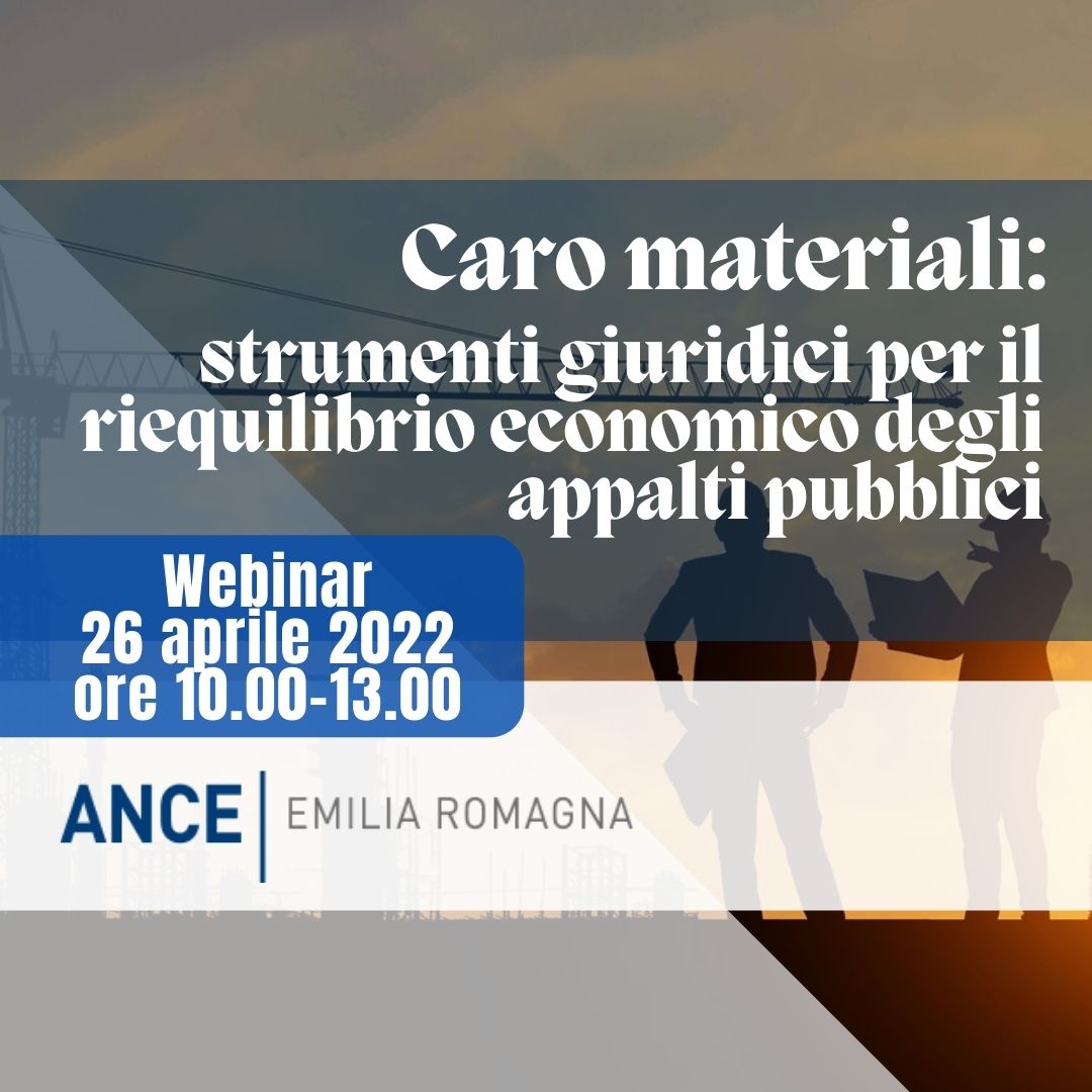 Webinar ANCE Emilia Romagna “Caro Materiali: strumenti giuridici per il riequilibrio economico degli appalti pubblici”, 26 Aprile 2022 h. 10.00-13.00. – ANCE EMILIA Area Centro anceemilia.it/webinar-ance-e…