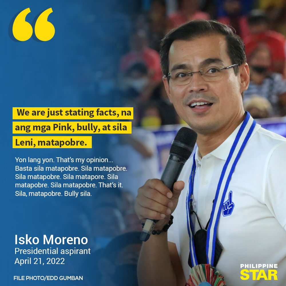 PhilippineStar's tweet photo. 'BASTA SILA MATAPOBRE'
In an ambush interview in Rizal on Thursday, presidential aspirant Isko Moreno calls the camp of Leni Robredo "matapobre." #BilangPilipino2022 https://t.co/m9eGf85CtF