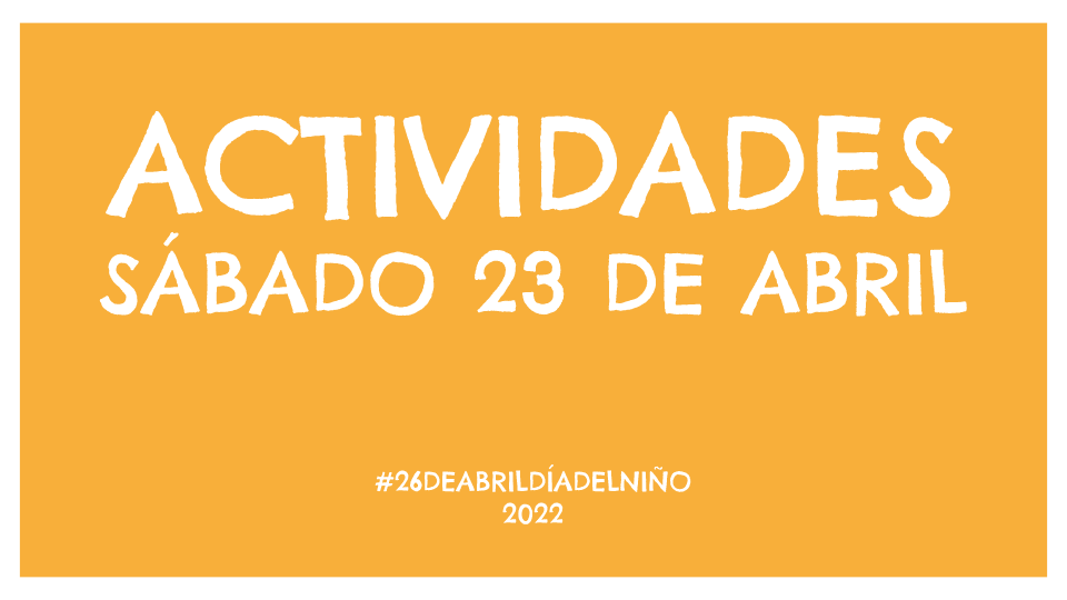 Estamos deseando empezar a celebrar el #26deAbrilDíadelNiño. Os compartimos las principales actividades que tendrán lugar el sábado 23 para celebrarlo: