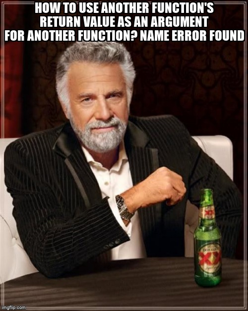overflow_meme's tweet image. How to use another function&apos;s return value as an argument for another function? Name Error found stackoverflow.com/questions/7195… #nameerror #python #function