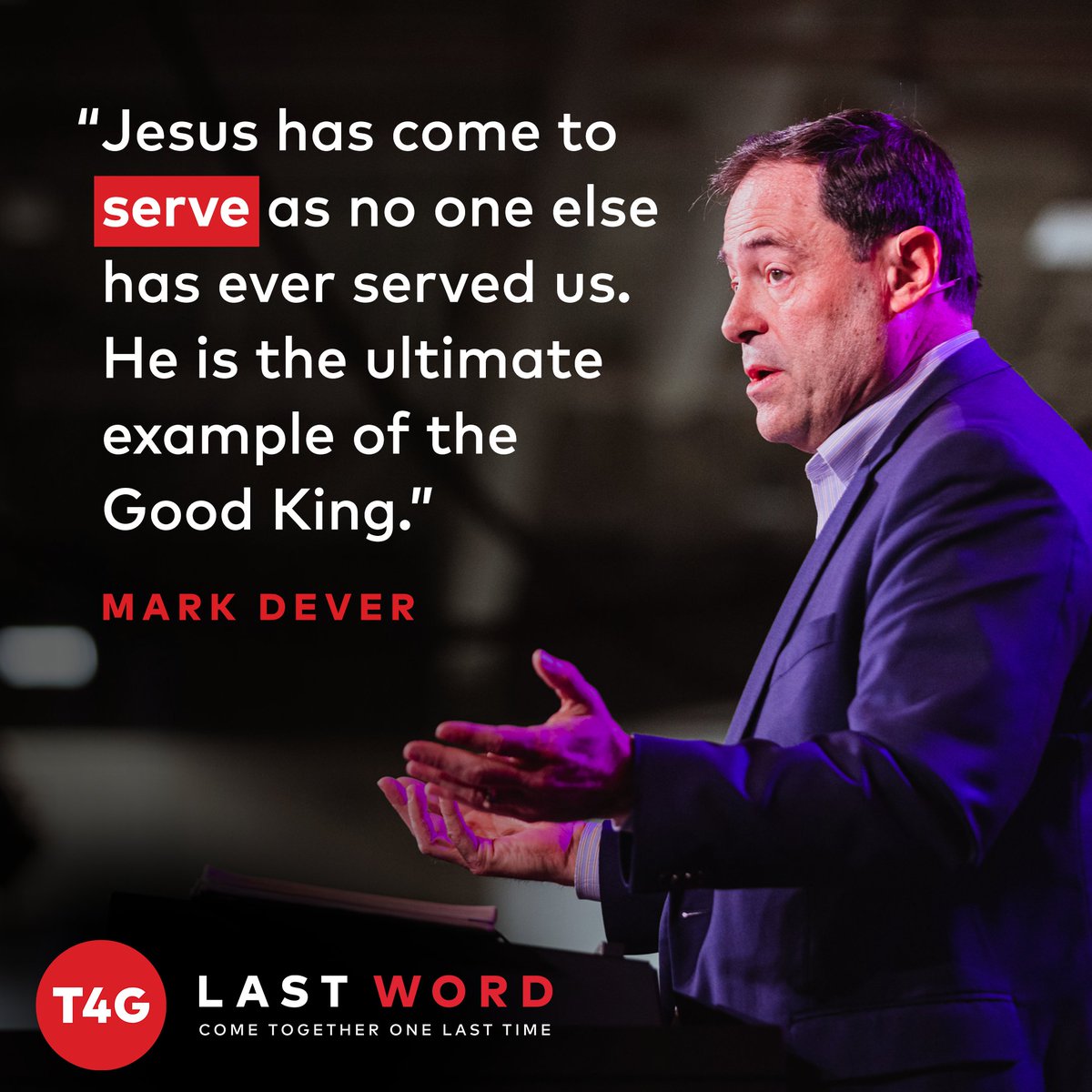 "Jesus has come to serve as no one else has ever served us. He is the ultimate example of the Good King."

— <a href="/MarkDever/">Mark Dever</a> at #T4G22
