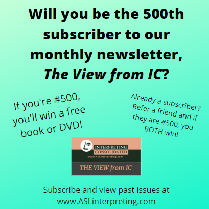 ASLinterpretIC's tweet image. Will you be the 500th subscriber to our monthly newsletter, The View from IC?

If you're #500, you'll win a free book or DVD!

Already a subscriber? Refer a friend and if they are #500, you BOTH win!

Subscribe here: aslinterpreting.com/monthly-update…