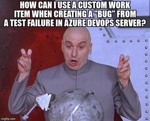 overflow_meme's tweet image. How can I use a custom work item when creating a "Bug" from a test failure in Azure Devops Server? stackoverflow.com/questions/7195… #azurepipelines #azuredevopsserver