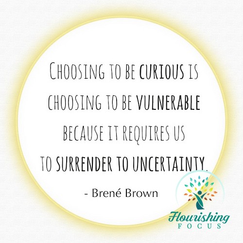 Flourish_Focus's tweet photo. "Choosing to be curious is choosing to be vulnerable because it requires us to surrender to uncertainty." -Brené Brown https://t.co/w9VfTmzZlv