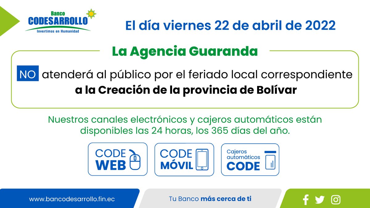BanCodesarrollo's tweet image. 🟡 Atención amigos de #Bolívar 
El día viernes 22 de abril de 2022 la Agencia #Guaranda no atenderá al público por el feriado local correspondiente a la Creación de la provincia de Bolívar.

💻 #CodeWeb 📱#CodeMóvil 💳 #CajerosAutomáticosCode
#TuBancoMásCercaDeTi