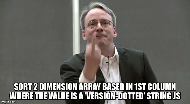 overflow_meme's tweet image. Sort 2 dimension array based in 1st column where the value is a 'version-dotted' string JS stackoverflow.com/questions/7195… #javascript #sorting #multidimensionalarray #arrays