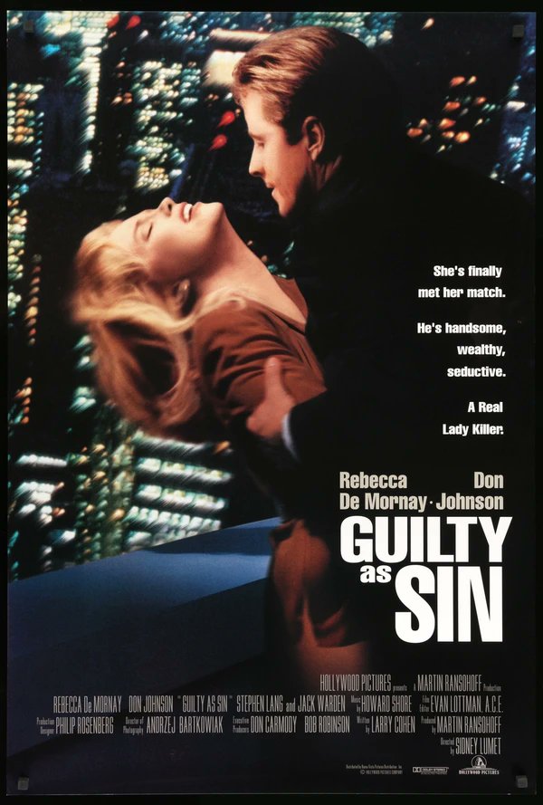 Guilty as Sin (1993) is another forgotten classic staring Don Johnson as the ultimate womanizer, accused of murdering his much older wife. When a beautiful young attorney takes his case, she finds herself trapped in a high stakes psychological game. Extremely funny.