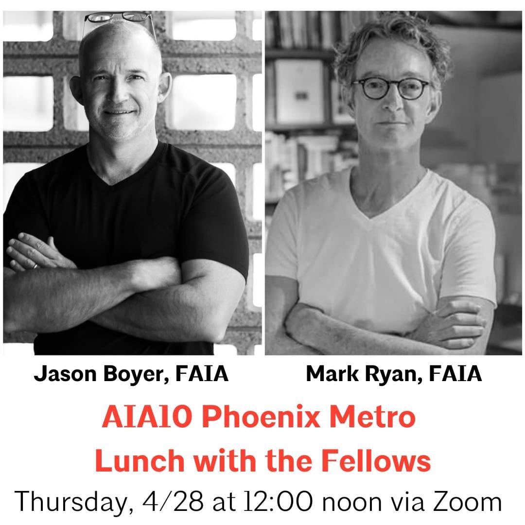 Join us on Thursday, April 28, at noon for a conversation with Jason Boyer, FAIA, and Mark Ryan, FAIA, who are the two new Arizona-based Fellows of AIA elevated in 2022. Link to register: us02web.zoom.us/webinar/regist…. #aia #architect  #architecture