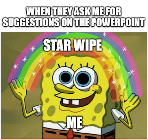 alex___fu's tweet photo. i should (star) wipe them away for dismissing my ideas

#powerpoint #starwipe #teamwork #teamplayer #cs #compsci #programming #programmingmemes #computerscience #highschoolersincollege #highschoolersincs https://t.co/qzhadEprC9