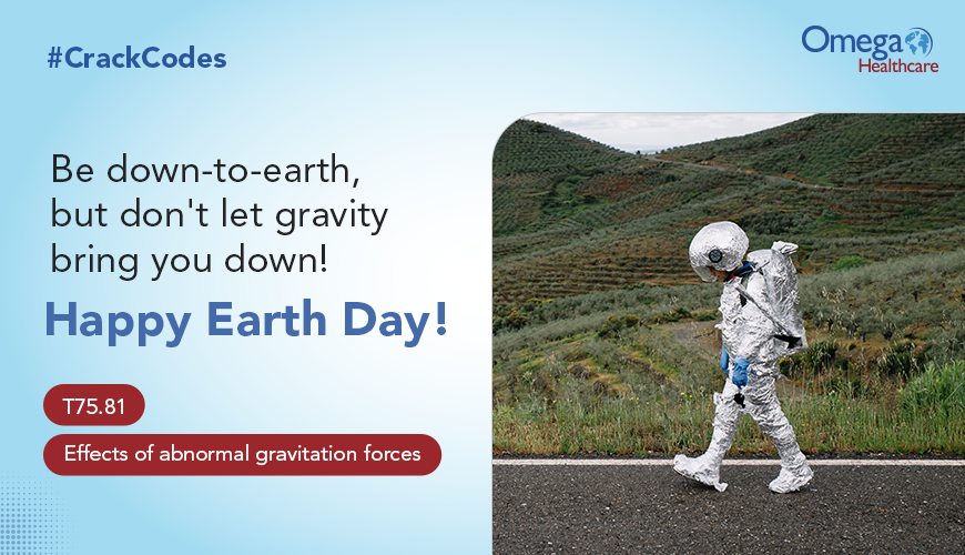 Omega_HMS's tweet image. Happy #EarthDay! We love how our planet keeps us firm on the ground, but did you know that a change in gravity can make you ‘fall’ victim to T75.81? That’s the #ICD10Code for the effects of abnormal gravitation forces. Isn’t that out of this world? Stay tuned for more #CrackCodes