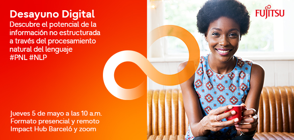 Desayuna con <a href="/Fujitsu_ES/">Fujitsu España</a> el 5 de mayo y descubre cómo nuestros clientes ya obtienen valor de su información no estructurada en forma de textos y documentos a través del #ProcesamientodelLenguajeNatural #PNL #NLP
✔️ Inscríbete:  okt.to/kBl7et