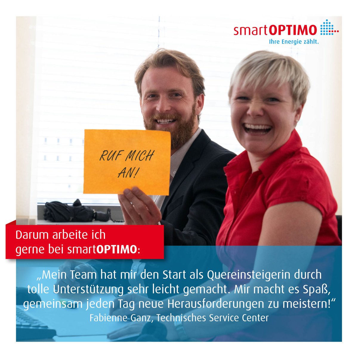 DEINE Energie zählt – Kolleg:innen gesucht! Du bist auf der Suche nach spannenden Jobchancen? Dann schau bei uns vorbei! Auf smartoptimo.de/karriere  sind einige verschiedene Stellen frei! Warum Du bei uns anfangen solltest? Das erzählen Dir am besten unsere Kolleg:innen selbst.