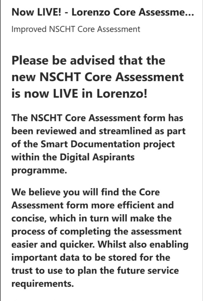 Digital Transformation and Digital Aspirants (@combineddigitra) on Twitter photo 🌟Smart documentation🌟The new and improved Core assessment is now LIVE on Lorenzo...following input from teams/services far and wide..it is hoped that the core assessment is more efficient and streamlined 😁 <a href="/CombinedNHS/">CombinedNHS</a> <a href="/DedalusUKI/">Dedalus UK & Ireland</a> <a href="/lesleyNHSMH/">lesleybirkin</a> <a href="/BrigetteHamlett/">Brigette Hamlett</a> @TracyMcC00 🌟Smart documentation🌟The new and improved Core assessment is now LIVE on Lorenzo...following input from teams/services far and wide..it is hoped that the core assessment is more efficient and streamlined 😁 <a href="/CombinedNHS/">CombinedNHS</a> <a href="/DedalusUKI/">Dedalus UK & Ireland</a> <a href="/lesleyNHSMH/">lesleybirkin</a> <a href="/BrigetteHamlett/">Brigette Hamlett</a> @TracyMcC00