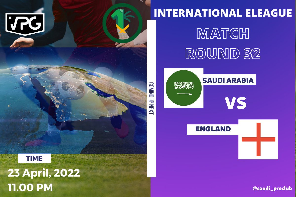 🌙 | VPG Saudi Arabia 🤩
✏️ |  International eLeague 🎮
📒  | round 32
⏰ | 11:00 PM
