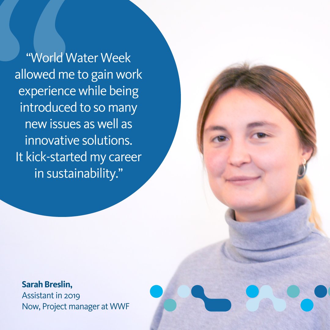 Sarah Breslin, World Water Week assistant in 2019,  and former Programme manager at SIWI is now Project manager at WWF.
She says. "World Water Week allowed me to gain work experience while being introduced to so many new issues as well as innovative solutions. 
It kick-started my career in sustainability."