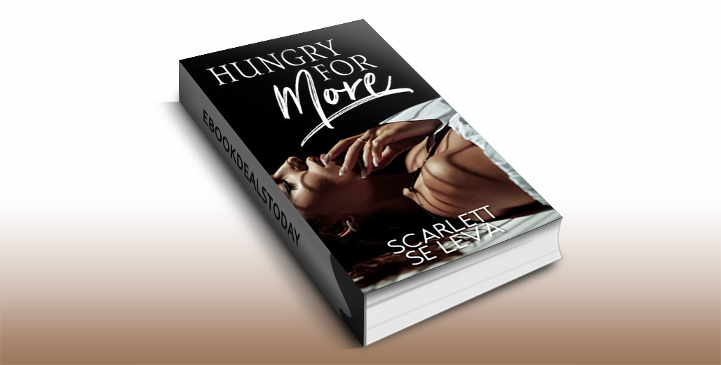 Here's our #NALitRomance #RomanticSuspense #kindle #eBookDeal! $0.99 'Hungry for More, Book 2' by Scarlett Se Leva @NAobsessions @eBook_Romance bit.ly/3k2v1Tr