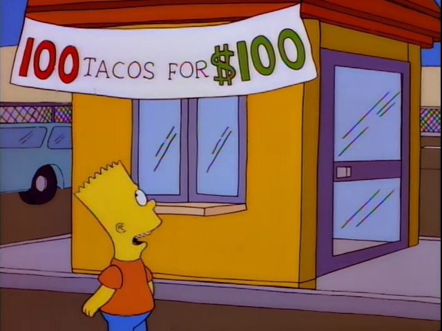"Boy, I sure could go for 100 tacos right about now."